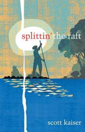 Splittin' the Raft de Scott Kaiser