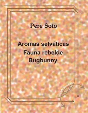 Aromas Selvaticas - Fauna Rebelde - Bugbunny de Tejedor, Pere Soto