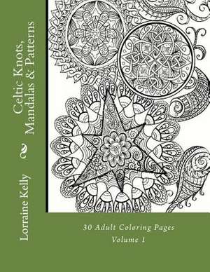 Celtic Knots, Mandalas & Patterns de Mrs Lorraine T. Kelly