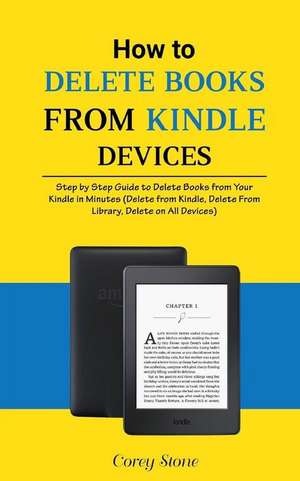 How to Delete Books from Kindle Devices de Stone, Corey