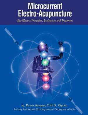 Microcurrent Electro-Acupuncture de Starwynn O. M. D., Darren