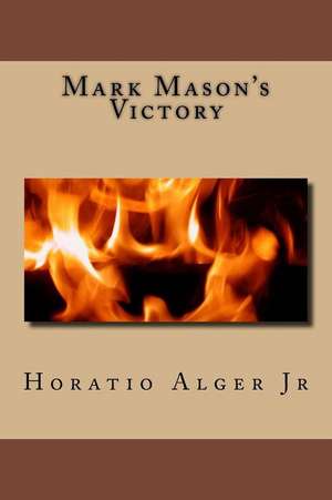 Mark Mason's Victory de Horatio Alger Jr.