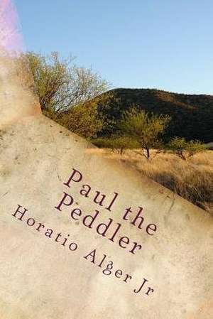 Paul the Peddler de Horatio Alger Jr.