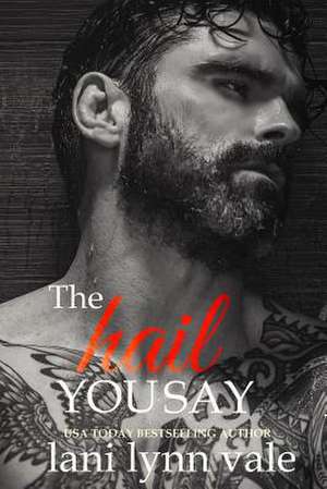 The Hail You Say de Lani Lynn Vale