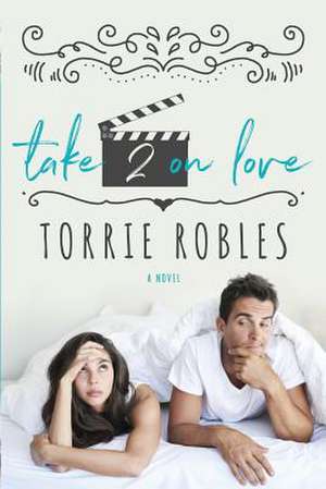 Take 2 on Love de Torrie Robles