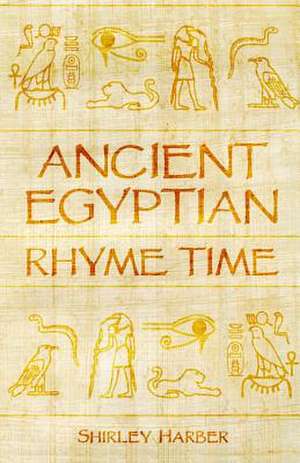 Ancient Egyptian Rhyme Time de Shirley Harber