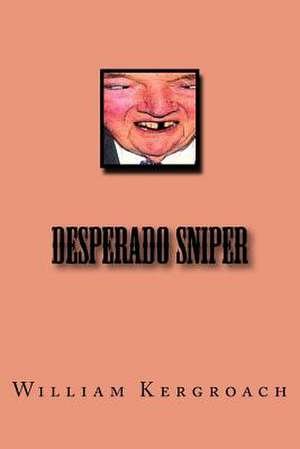 Desperado Sniper de Kergroach, William
