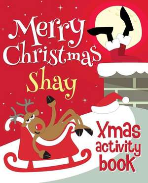 Merry Christmas Shay - Xmas Activity Book de Xmasst