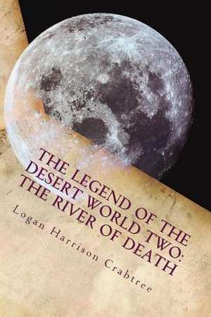 The Legend of the Desert World Two de Crabtree Harris, Logan