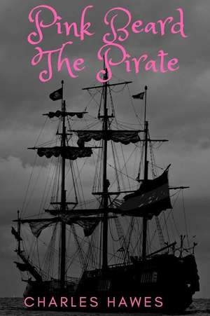 Pink Beard the Pirate de Hawes, Mr Charles