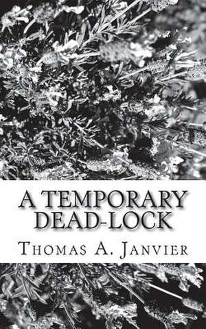 A Temporary Dead-Lock de Thomas A. Janvier