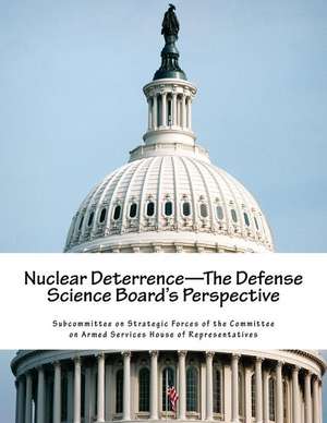 Nuclear Deterrence--The Defense Science Board's Perspective de Subcommittee on Strategic Forces of the