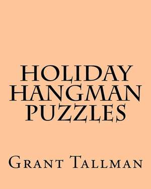 Holiday Hangman Puzzles de Grant Tallman