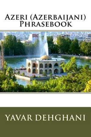 Azeri (Azerbaijani) Phrasebook de Dr Yavar Dehghani