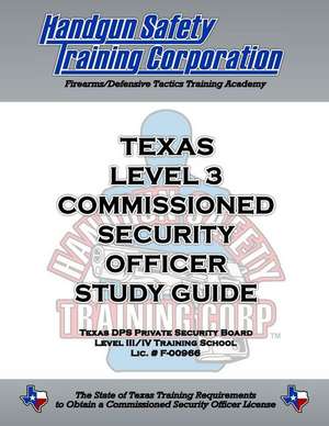 Texas Level 3 Commissioned Security Officer Study Guide de Handgun Safety Training Corporation