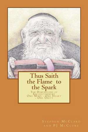 Thus Saith the Flame to the Spark de Stephen T. McClard