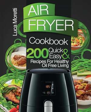 Air Fryer Cookbook de Luca Moretti