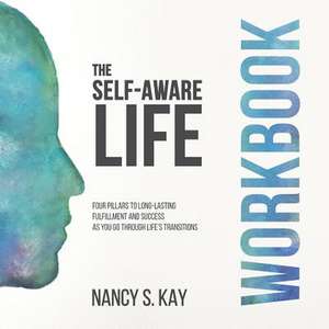 The Self-Aware Life de Nancy S. Kay