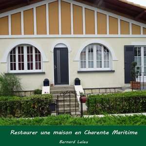 Restaurer Une Maison En Charente Maritime de Leleu, Bernard