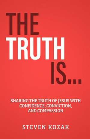 The Truth Is de Steven Kozak