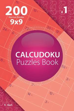 Calcudoku - 200 Normal Puzzles 9x9 (Volume 1) de Ken, K.