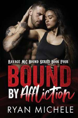 Bound by Affliction (Ravage MC Bound Series Book Four) de Ryan Michele