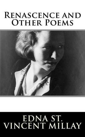 Renascence and Other Poems de Millay, Edna St Vincent