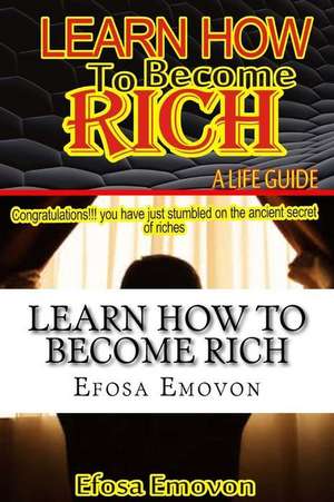 Learn How to Become Rich de Emovon, Efosa Emmanuel