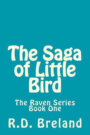 The Saga of Little Bird de Breland, R. D.