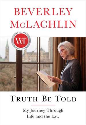 Truth Be Told de Beverley McLachlin
