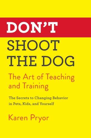 Don't Shoot the Dog de Karen Pryor