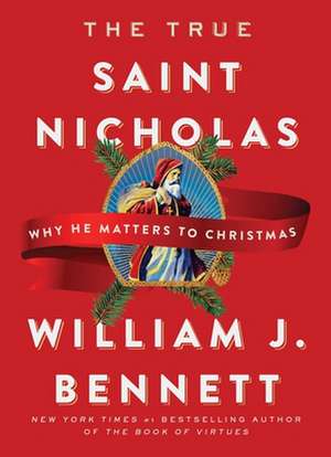 The True Saint Nicholas de William J Bennett