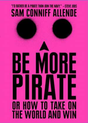 Be More Pirate de Sam Conniff Allende