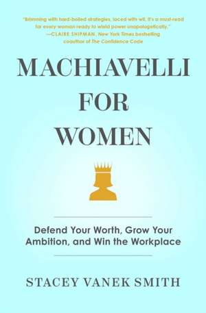 Machiavelli for Women de Stacey Vanek Smith