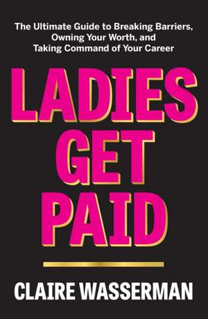 Ladies Get Paid de Claire Wasserman