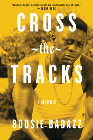 Cross the Tracks: A Memoir de Boosie Badazz