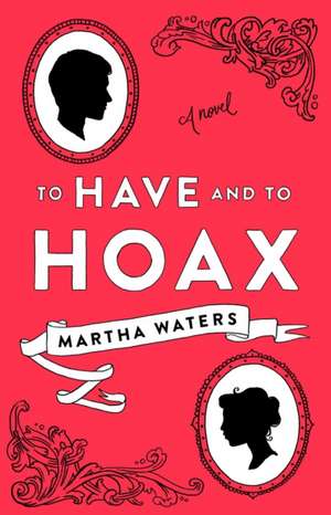 To Have and to Hoax de Martha Waters