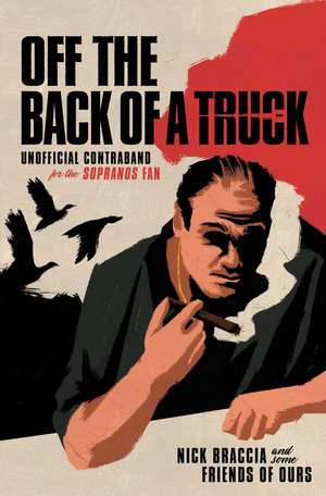 Off the Back of a Truck: Unofficial Contraband for the Sopranos Fan de Nick Braccia