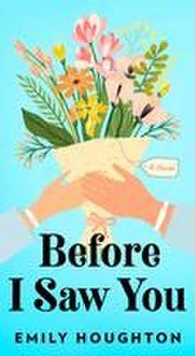 Before I Saw You de Emily Houghton