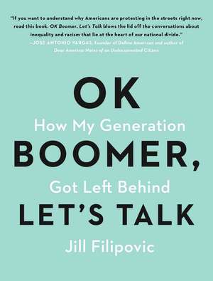 OK Boomer, Let's Talk: How My Generation Got Left Behind de Jill Filipovic