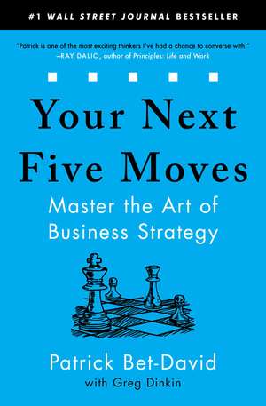 Your Next Five Moves: Master the Art of Business Strategy de Patrick Bet-David