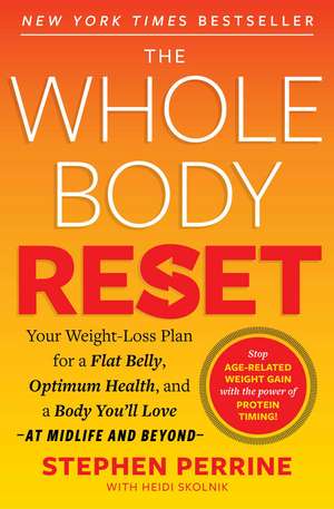 The Whole Body Reset: Your Weight-Loss Plan for a Flat Belly, Optimum Health and a Body You'll Love at Midlife and Beyond de Stephen Perrine