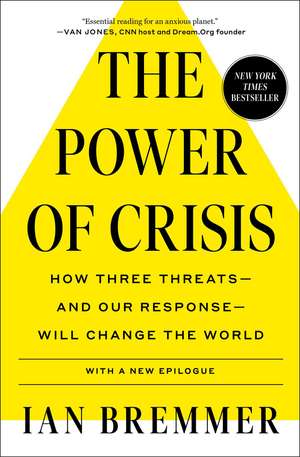 The Power of Crisis: How Three Threats – and Our Response – Will Change the World de Ian Bremmer