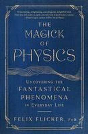 The Magick of Physics de Felix Flicker