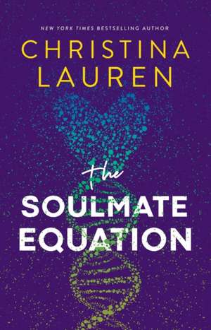 The Soulmate Equation de Christina Lauren