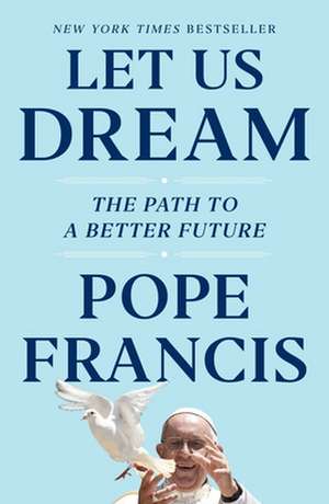 Let Us Dream de Pope Francis