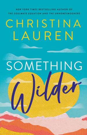 Something Wilder de Christina Lauren