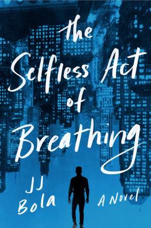 The Selfless Act of Breathing de Jj Bola