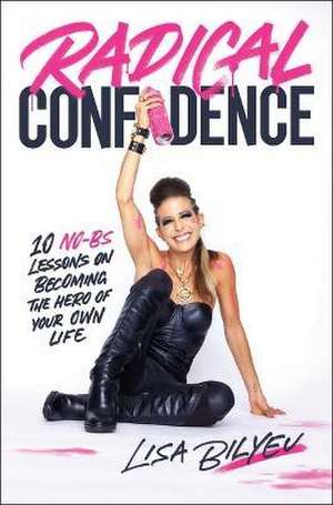 Radical Confidence de Lisa Bilyeu