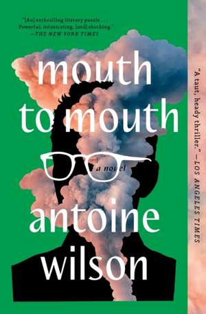 Mouth to Mouth de Antoine Wilson